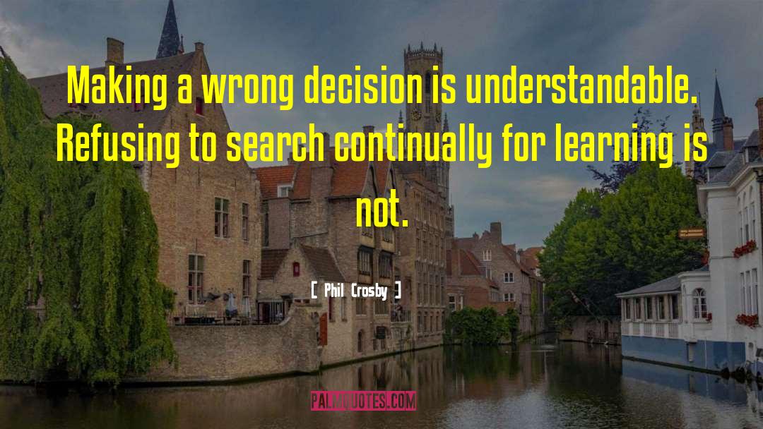 Wrong Decision quotes by Phil Crosby