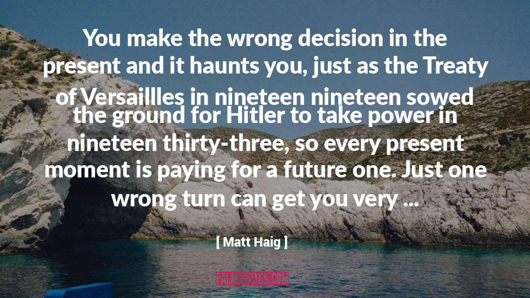 Wrong Decision quotes by Matt Haig