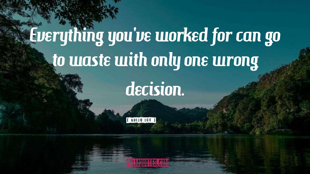 Wrong Decisions quotes by Auliq Ice
