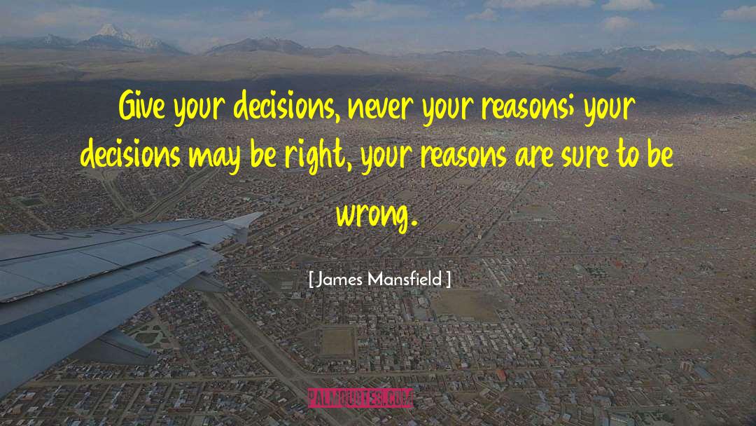 Wrong Decisions quotes by James Mansfield