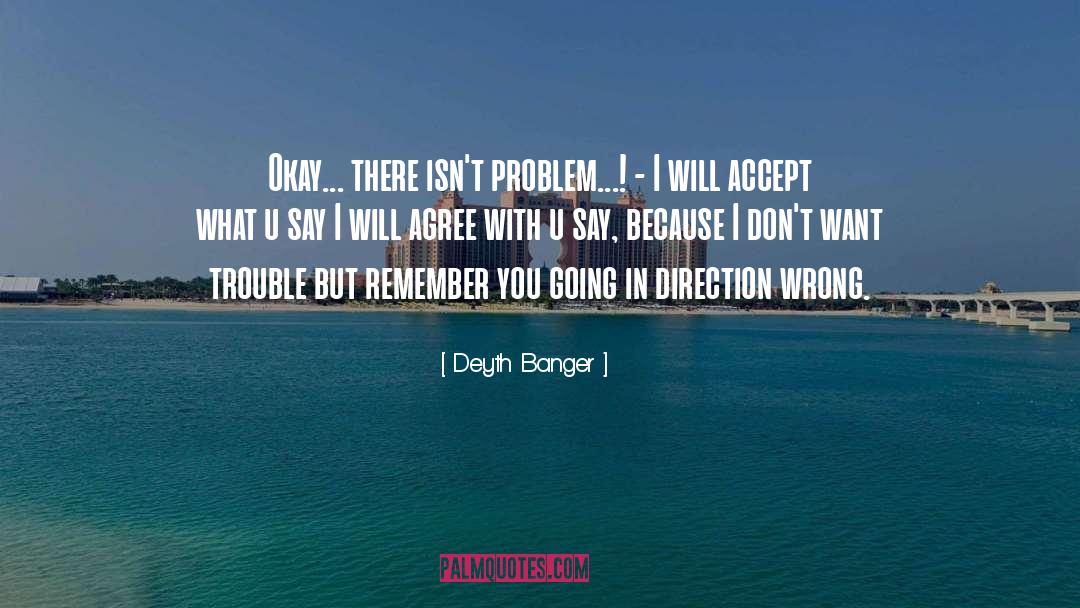 Wrong Direction quotes by Deyth Banger