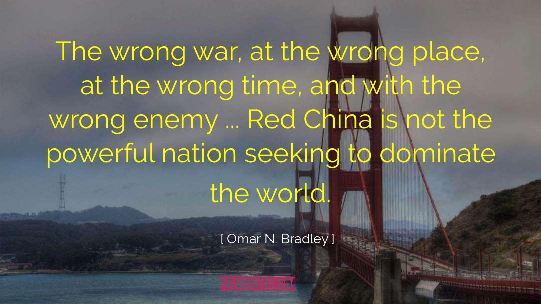 Wrong Enemy quotes by Omar N. Bradley