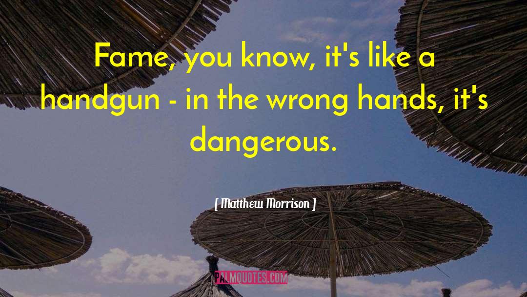 Wrong Hands quotes by Matthew Morrison