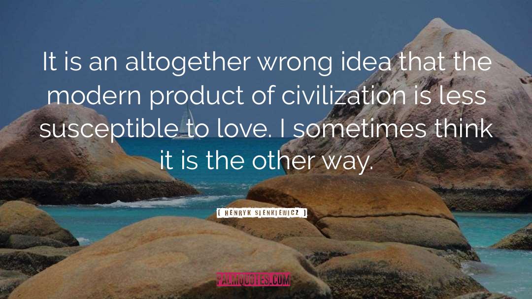 Wrong Ideas quotes by Henryk Sienkiewicz