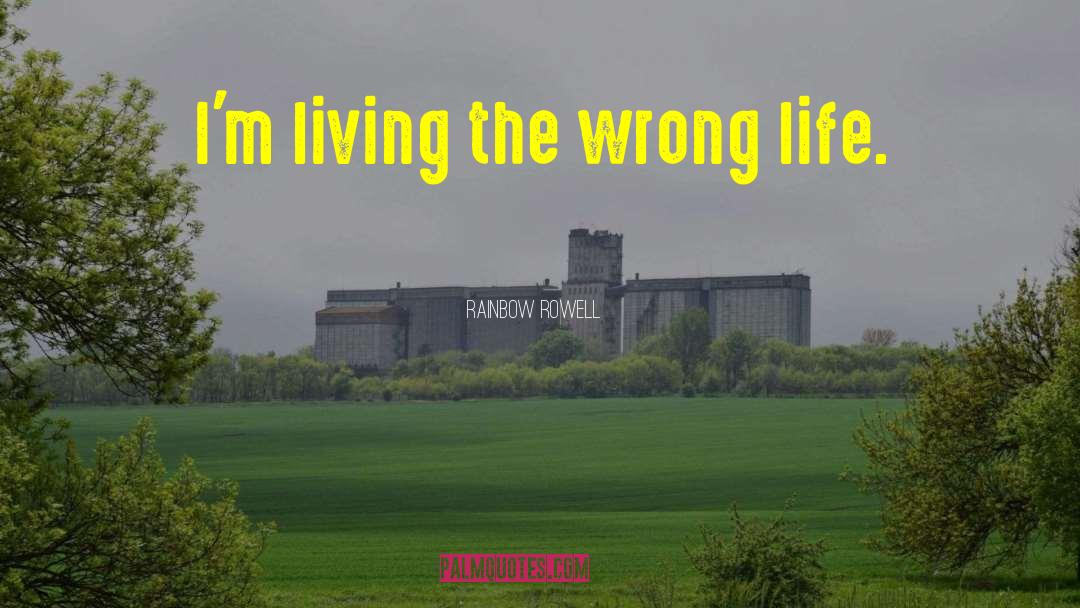 Wrong Life quotes by Rainbow Rowell