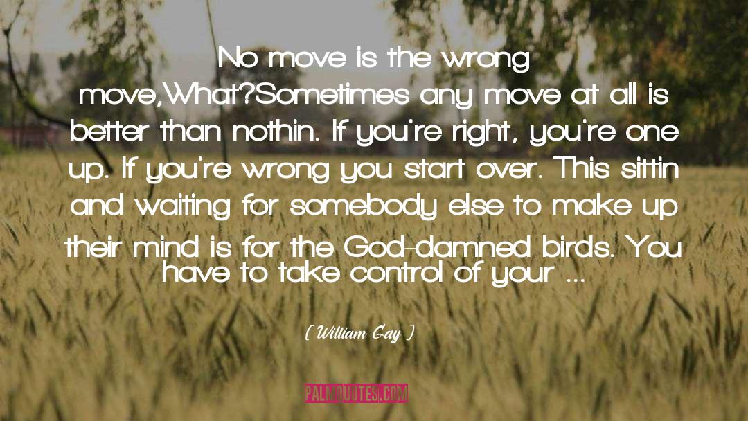 Wrong Move quotes by William Gay