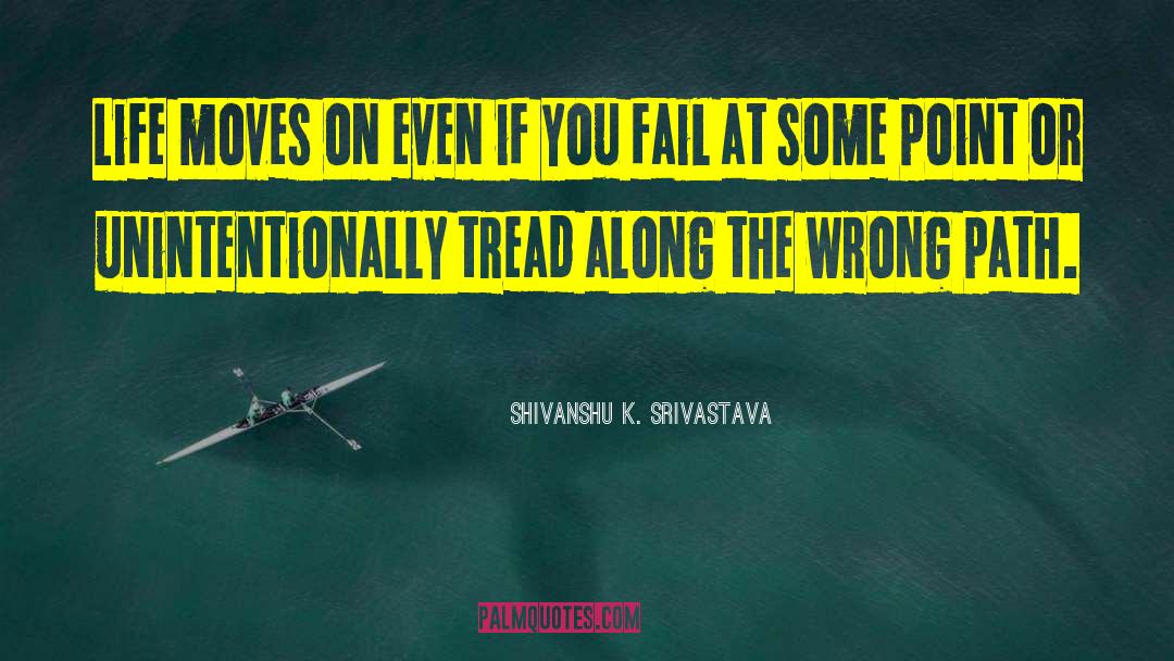 Wrong Path quotes by Shivanshu K. Srivastava