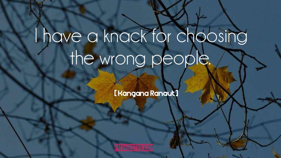 Wrong People quotes by Kangana Ranaut