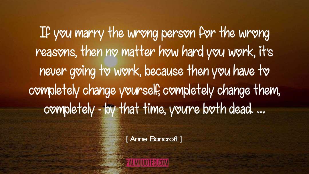 Wrong Person quotes by Anne Bancroft