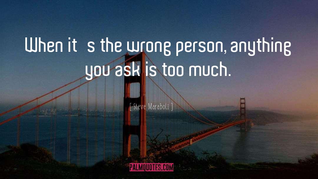 Wrong Person quotes by Steve Maraboli