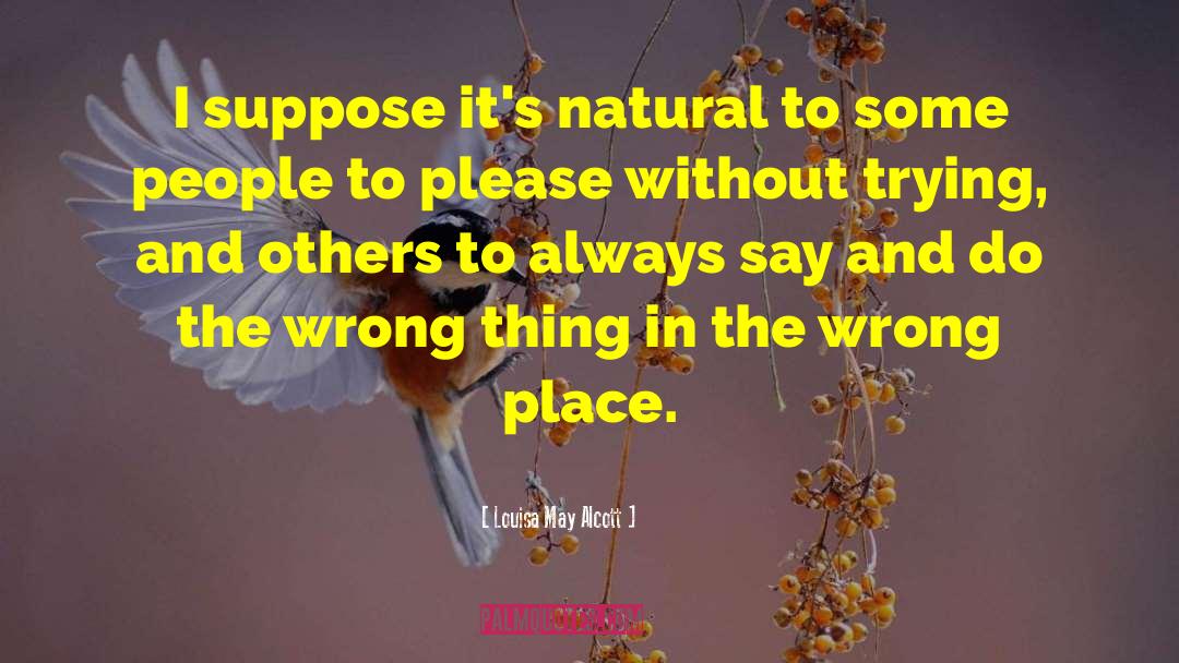 Wrong Place quotes by Louisa May Alcott