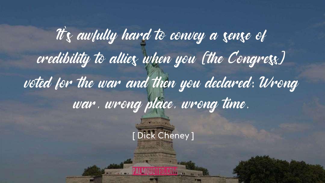 Wrong Place quotes by Dick Cheney