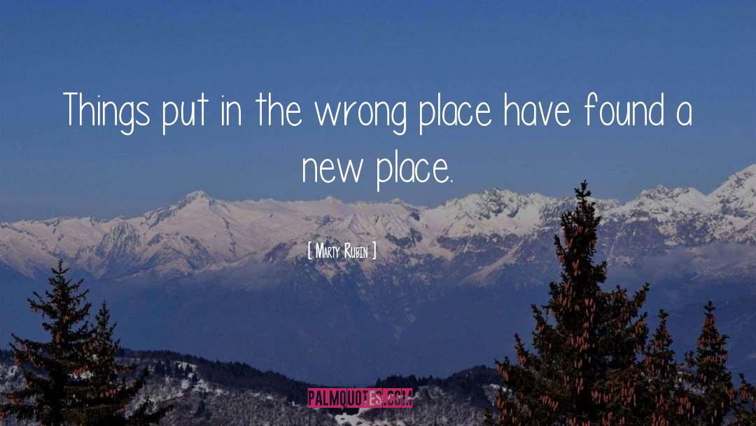 Wrong Place quotes by Marty Rubin