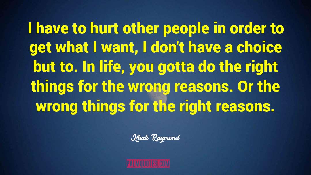 Wrong Reasons quotes by Khali Raymond