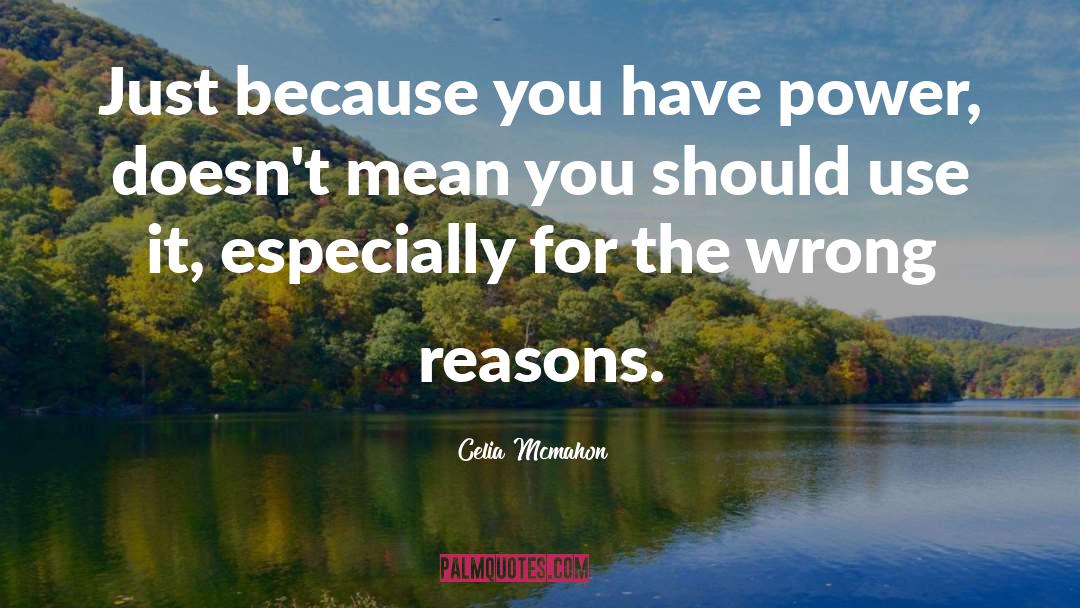 Wrong Reasons quotes by Celia Mcmahon