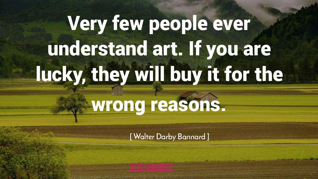 Wrong Reasons quotes by Walter Darby Bannard