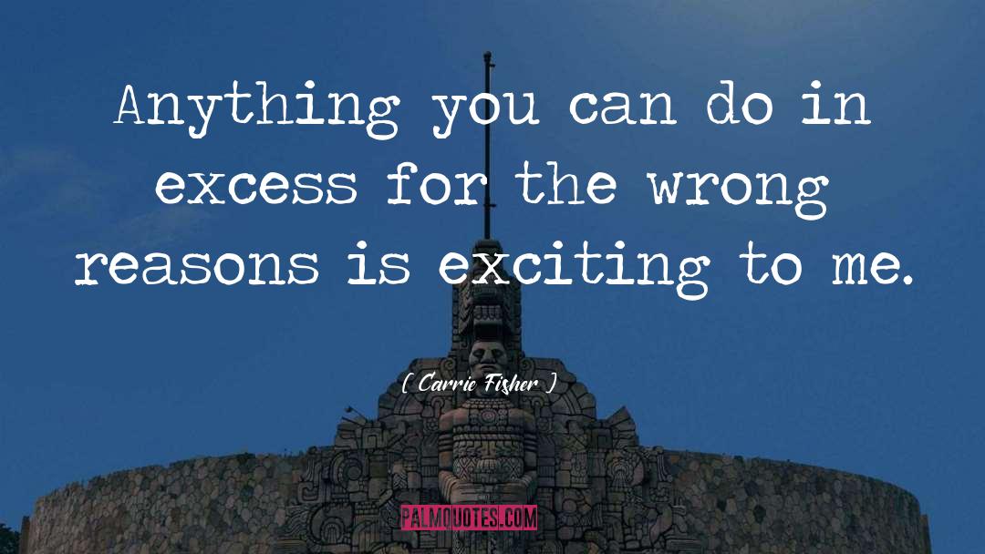 Wrong Reasons quotes by Carrie Fisher