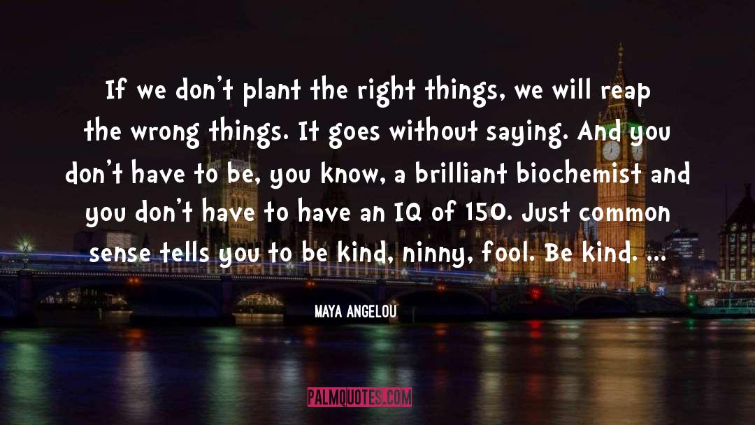 Wrong Things quotes by Maya Angelou