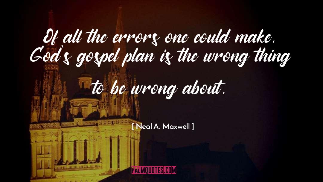 Wrong Things quotes by Neal A. Maxwell