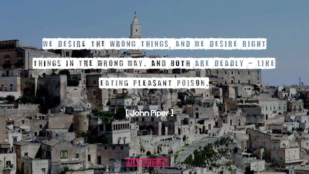 Wrong Things quotes by John Piper