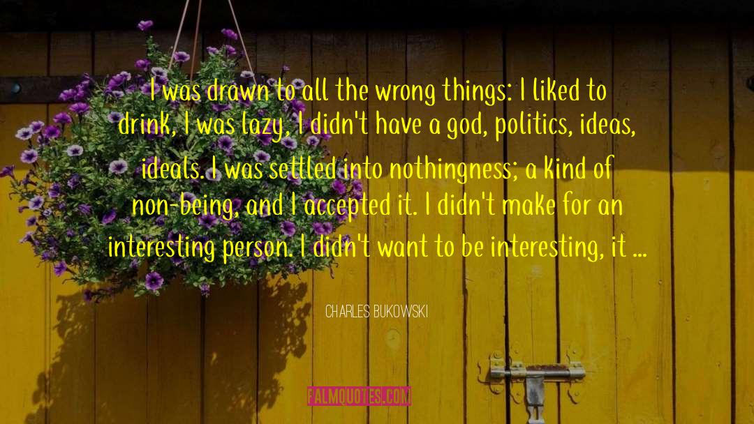 Wrong Things quotes by Charles Bukowski