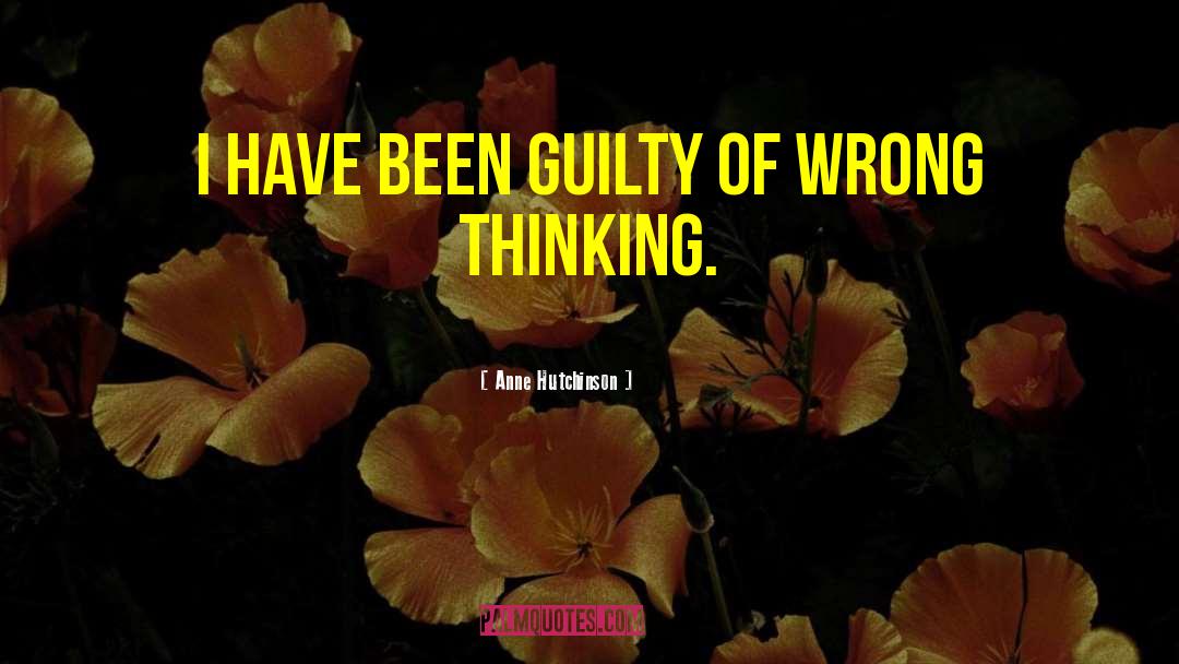 Wrong Thinking quotes by Anne Hutchinson