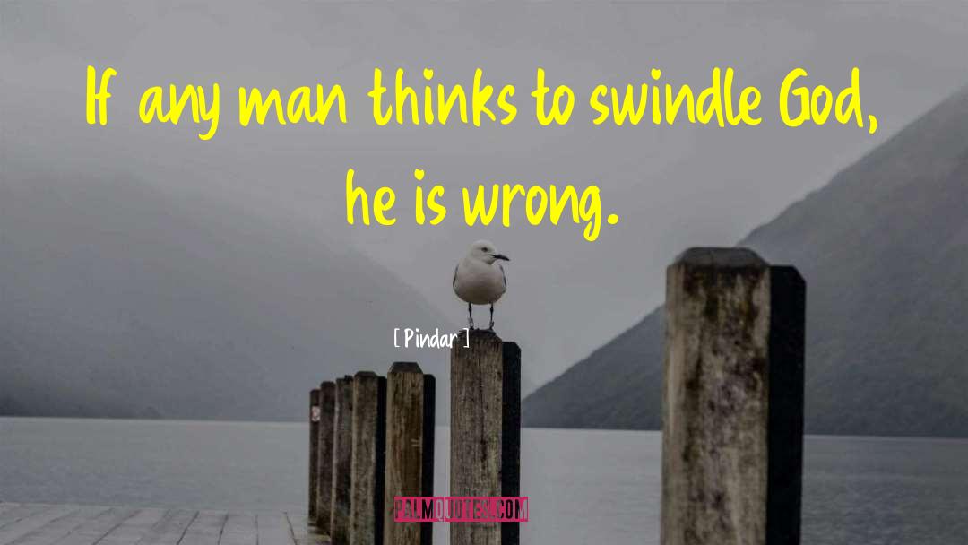 Wrong Thinking quotes by Pindar