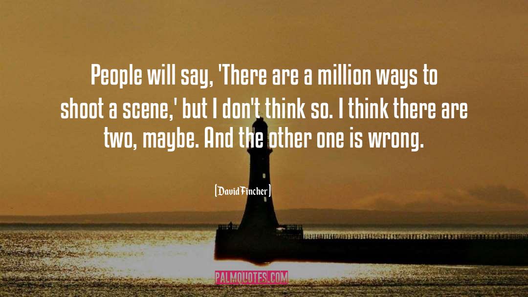 Wrong Thinking quotes by David Fincher