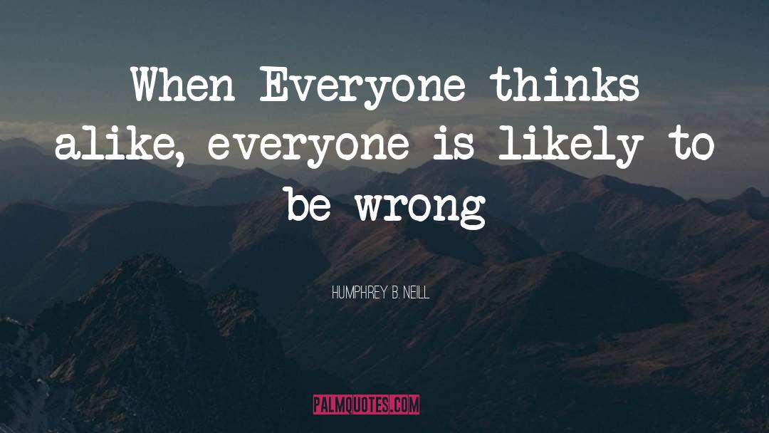 Wrong Thinking quotes by Humphrey B. Neill