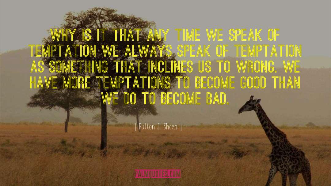 Wrong Time Wrong Place quotes by Fulton J. Sheen