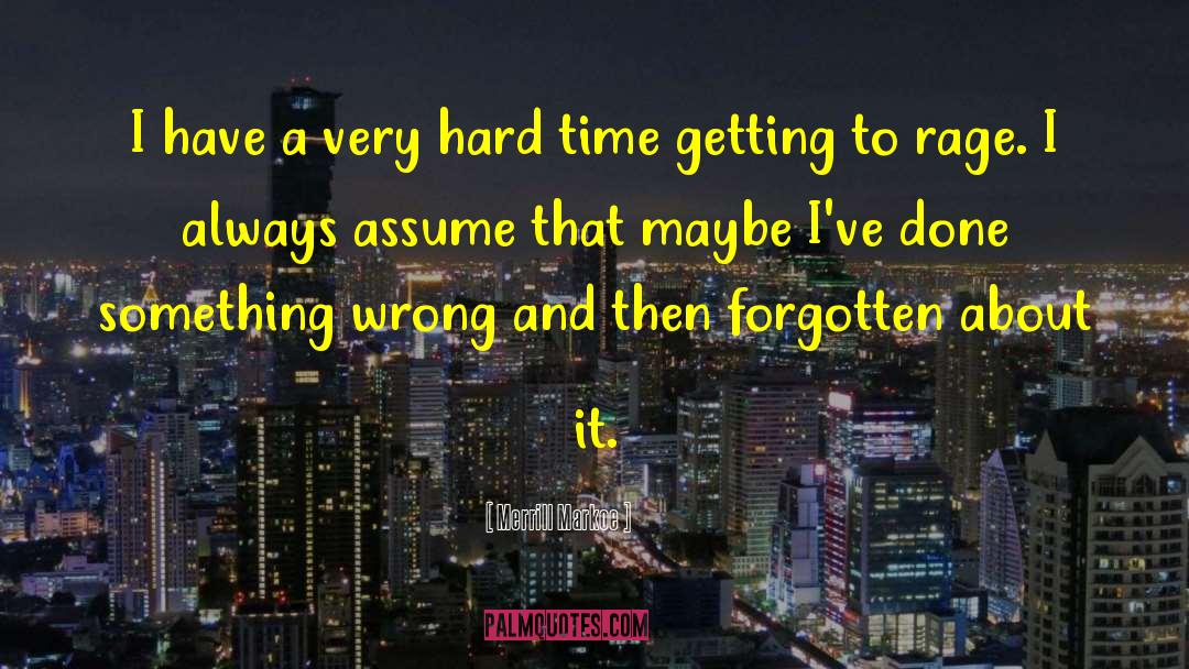 Wrong Time Wrong Place quotes by Merrill Markoe