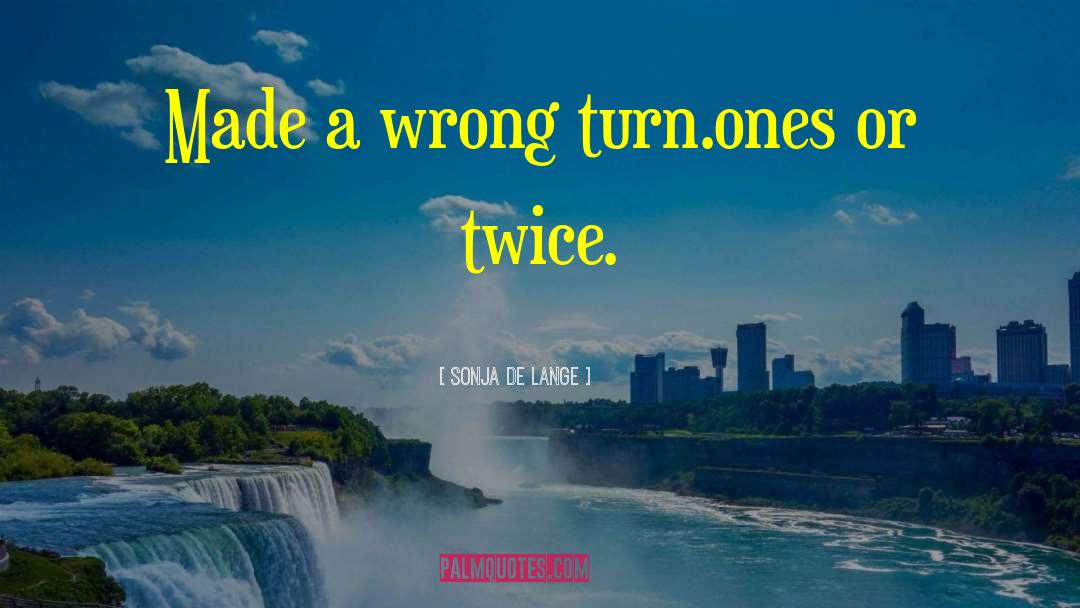 Wrong Turn quotes by Sonja De Lange