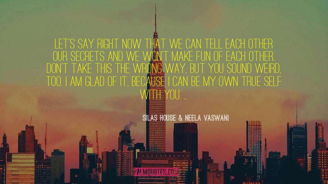 Wrong Way quotes by Silas House & Neela Vaswani