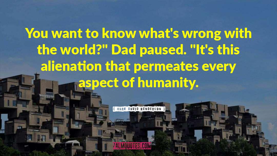 Wrong With The World quotes by Mark David Henderson