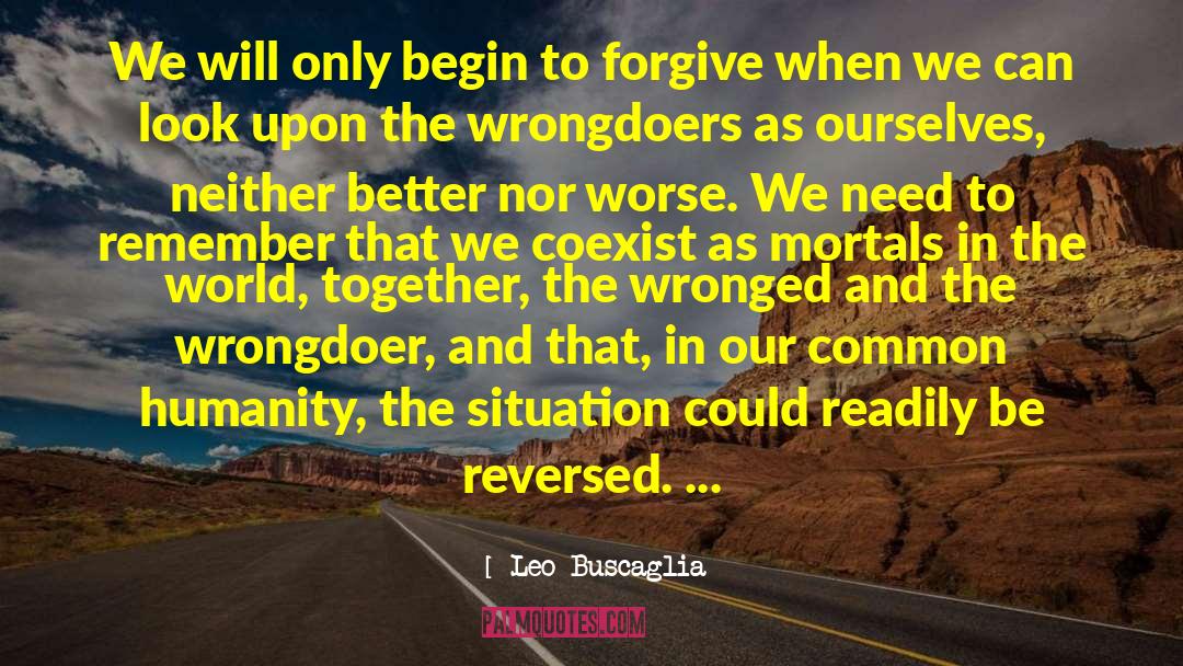 Wrongdoer quotes by Leo Buscaglia