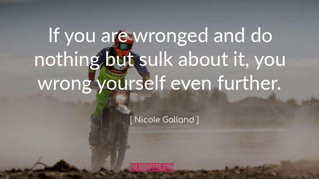 Wronged quotes by Nicole Galland