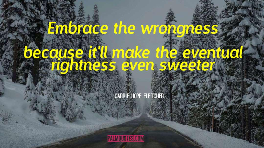 Wrongness quotes by Carrie Hope Fletcher