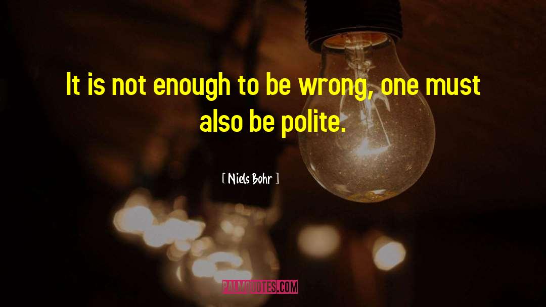 Wrongness quotes by Niels Bohr