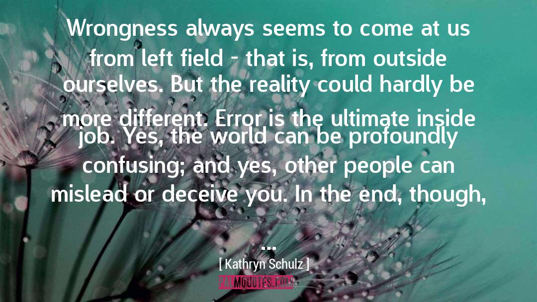 Wrongness quotes by Kathryn Schulz