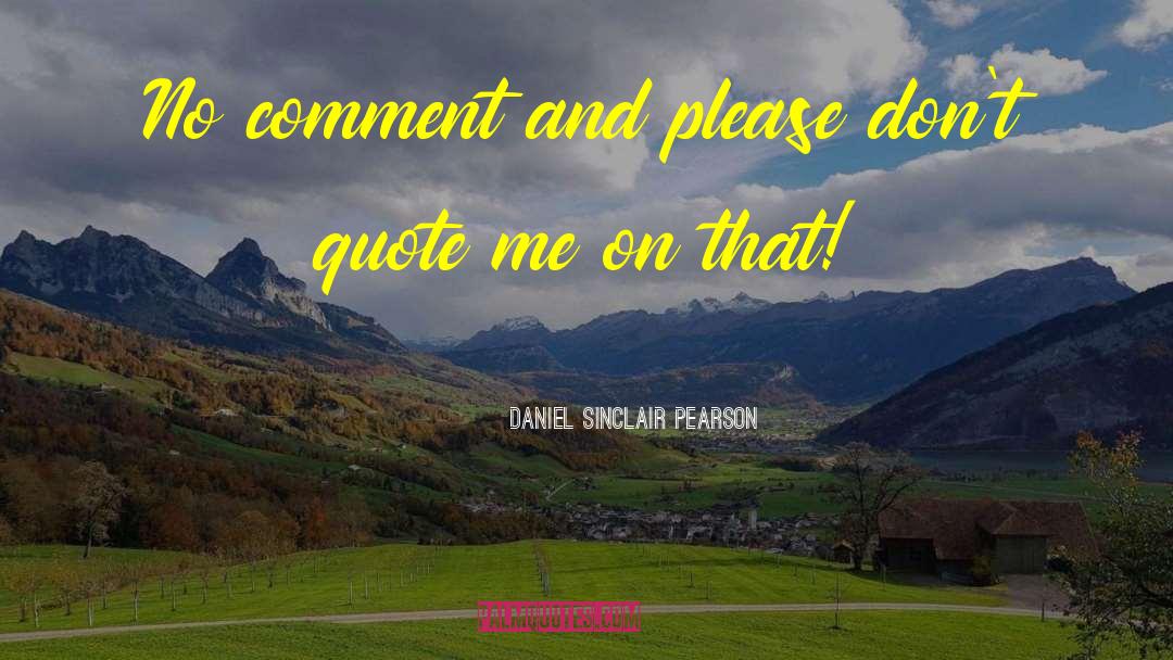 Wry Comment quotes by Daniel Sinclair Pearson
