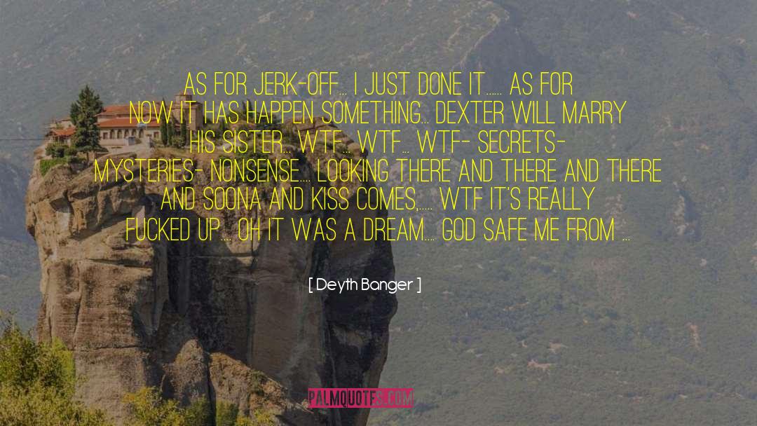 Wtf quotes by Deyth Banger