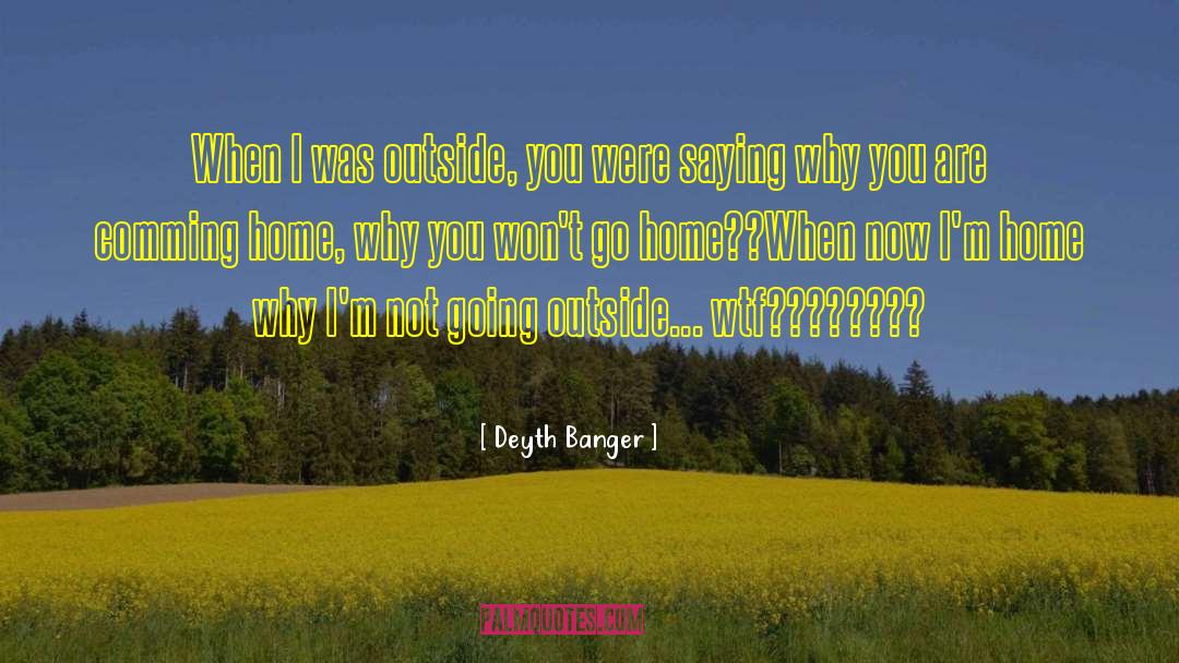 Wtf quotes by Deyth Banger