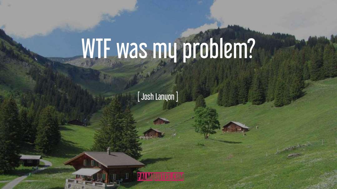 Wtf quotes by Josh Lanyon