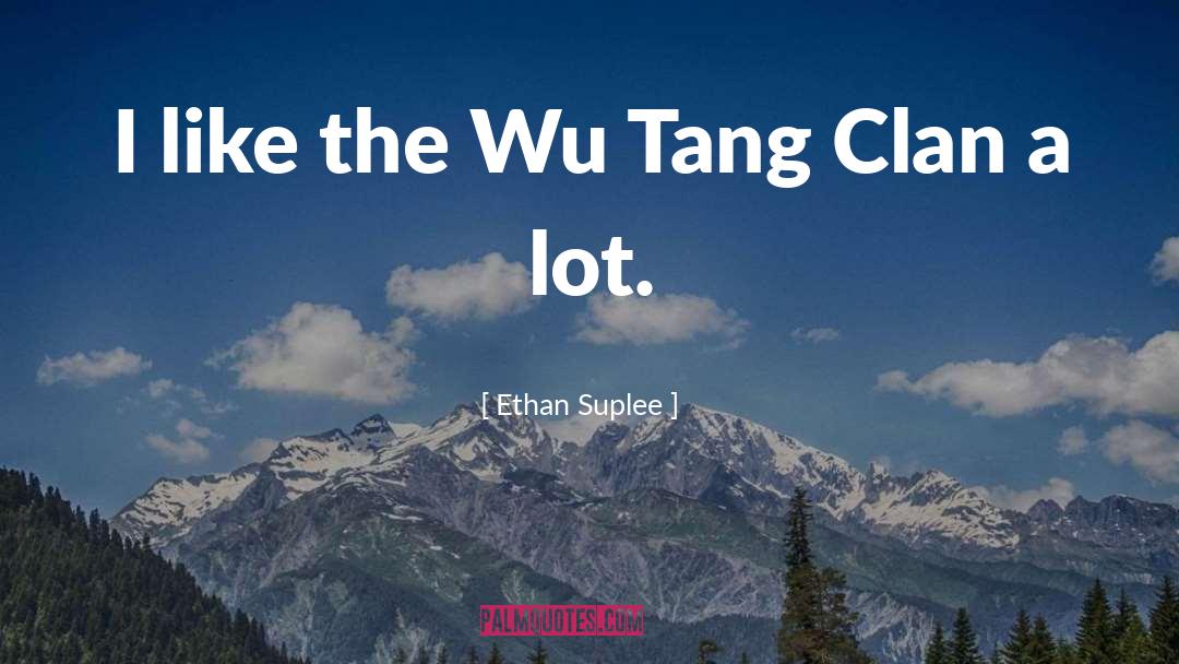 Wu Tang Clan quotes by Ethan Suplee