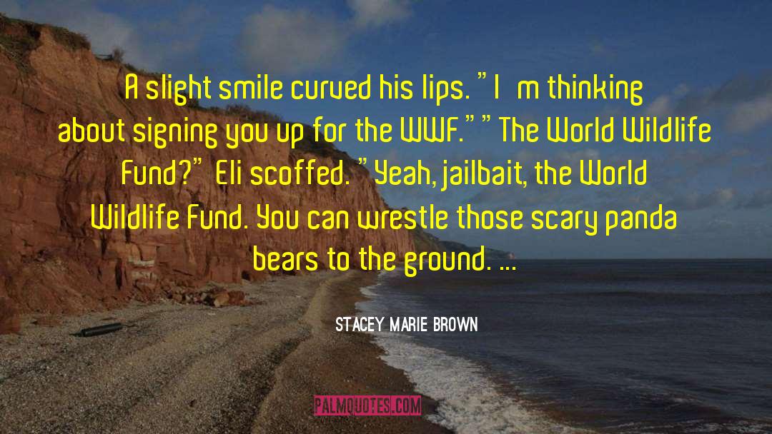 Wwf quotes by Stacey Marie Brown