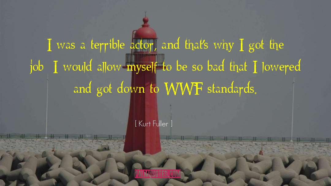 Wwf quotes by Kurt Fuller