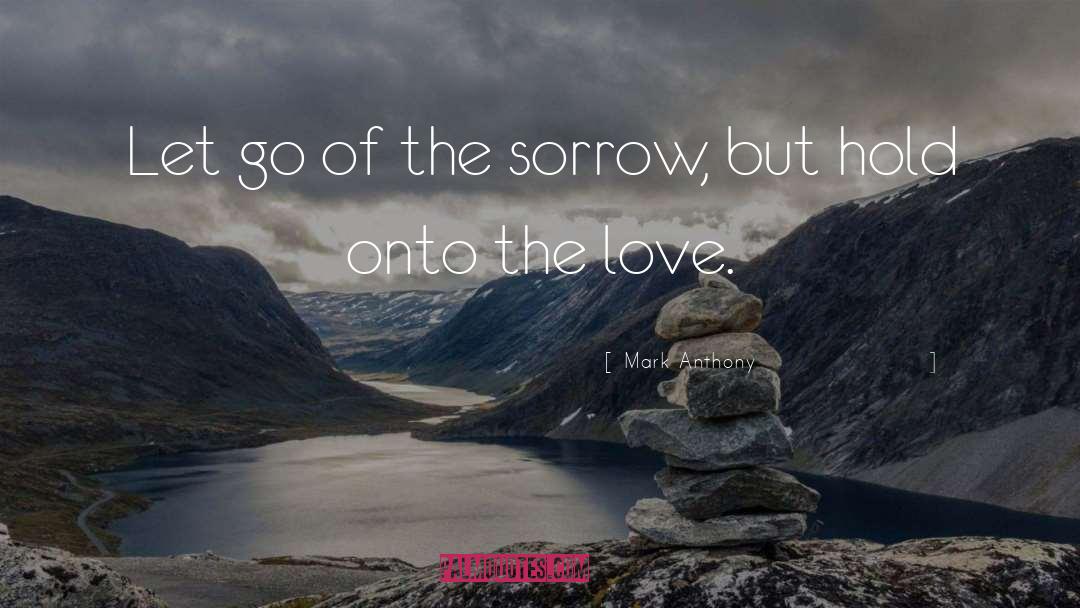 Www Neverlettinggo Com quotes by Mark Anthony