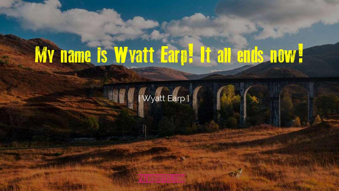 Wyatt Earp quotes by Wyatt Earp