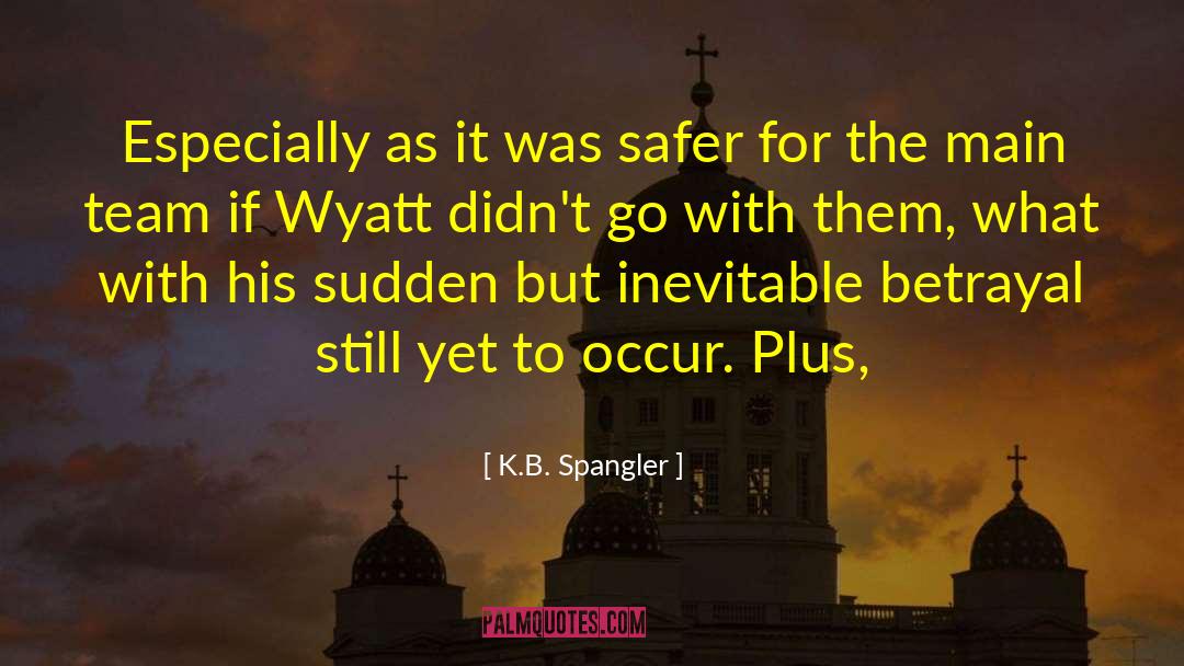 Wyatt Earp quotes by K.B. Spangler