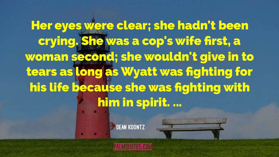 Wyatt quotes by Dean Koontz